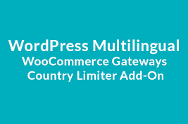 WordPress Multilingual WooCommerce Gateways Country Limiter Add-On