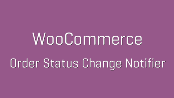 WooCommerce Order Status Change Notifier