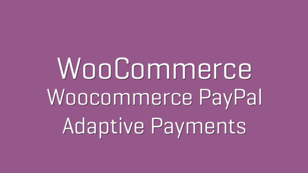 WooCommerce PayPal Adaptive Payments